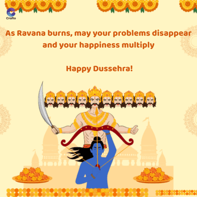 Crafto
As Ravana burns, may your problems disappear
and your happiness multiply
Happy Dussehra!