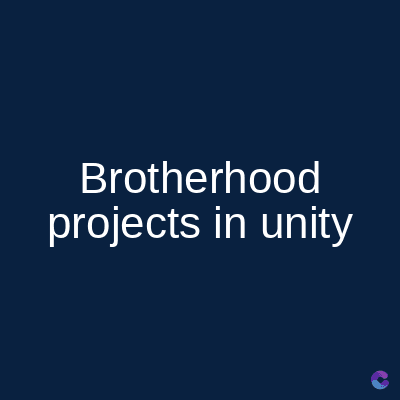 Brotherhood
projects in unity