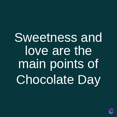 Sweetness and
love are the
main points of
Chocolate Day