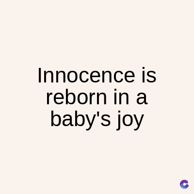 Innocence is
reborn in a
baby's joy
C