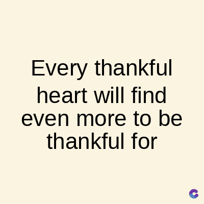Every thankful
heart will find
even more to be
thankful for
C