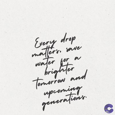 Every drop
matters.
save
a
water for
brighter
Tomorrow and
upcoming
generations.