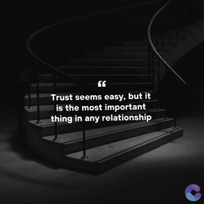 Trust seems easy, but it
is the most important
thing in any relationship