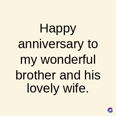 Happy
anniversary to
my wonderful
brother and his
lovely wife.
C