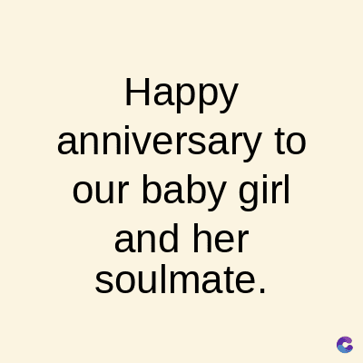 Happy
anniversary to
our baby girl
and her
soulmate.
C