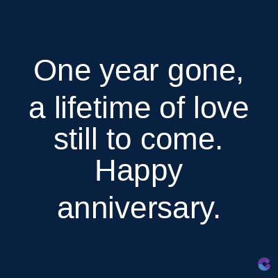 One year gone,
a lifetime of love
still to come.
Happy
anniversary.