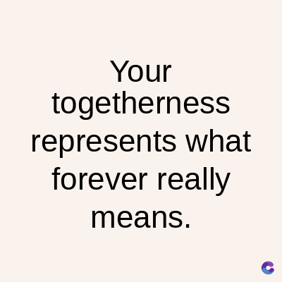 Your
togetherness
represents what
forever really
means.
C