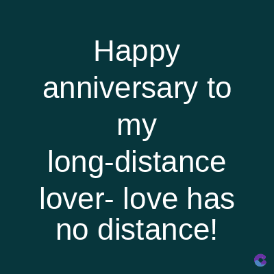 Happy
anniversary to
my
long-distance
lover-love has
no distance!