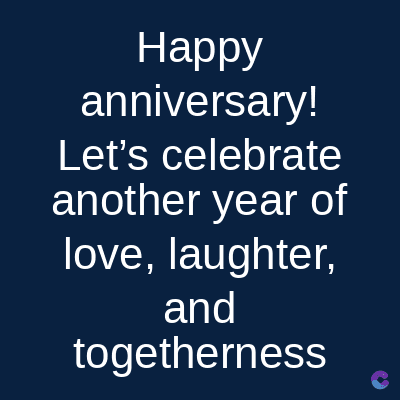 Happy
anniversary!
Let's celebrate
another year of
love, laughter,
and
togetherness