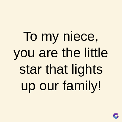 To my niece,
you are the little
star that lights
up our family!
C
