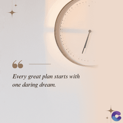 Every great plan starts with
one daring dream.