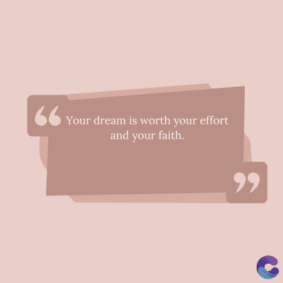 66
Your dream is worth your effort
and your faith.
११