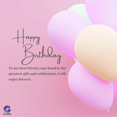 Crafto
Happy
Birthday
To my best friend, your bond is the
greatest gift and celebration, I will
enjoy forever.