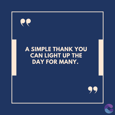 A SIMPLE THANK YOU
CAN LIGHT UP THE
DAY FOR MANY.
99