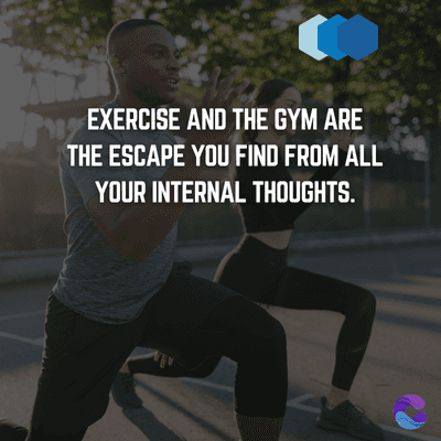 914
EXERCISE AND THE GYM ARE
THE ESCAPE YOU FIND FROM ALL
YOUR INTERNAL THOUGHTS.