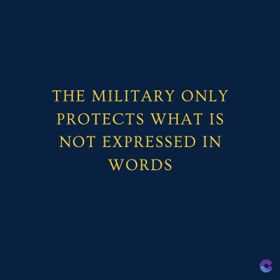 THE MILITARY ONLY
PROTECTS WHAT IS
NOT EXPRESSED IN
WORDS