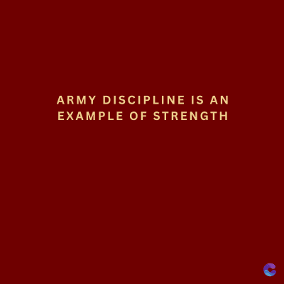 ARMY DISCIPLINE IS AN
EXAMPLE OF STRENGTH