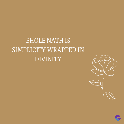 BHOLE NATH IS
SIMPLICITY WRAPPED IN
DIVINITY