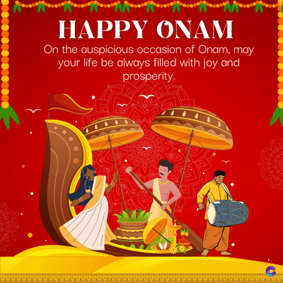 HAPPY ONAM
On the auspicious occasion of Onam, may
your life be always filled with joy and
prosperity.