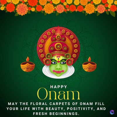 HAPPY
Onam
MAY THE FLORAL CARPETS OF ONAM FILL
YOUR LIFE WITH BEAUTY, POSITIVITY, AND
FRESH BEGINNINGS.